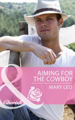 Aiming for the Cowboy - Mary  Leo 