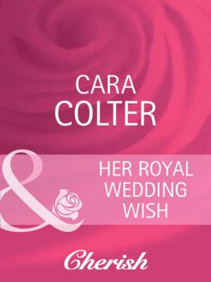 Her Royal Wedding Wish - Cara  Colter 