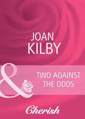 Two Against the Odds - Joan  Kilby 