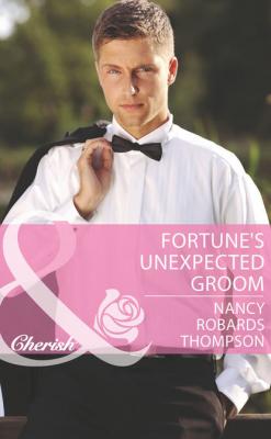 Fortune's Unexpected Groom - Nancy Thompson Robards 