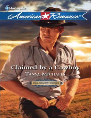 Claimed by a Cowboy - Tanya  Michaels 