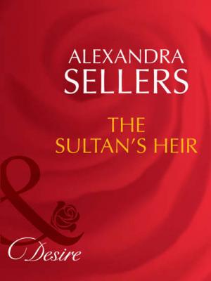 The Sultan's Heir - ALEXANDRA  SELLERS 