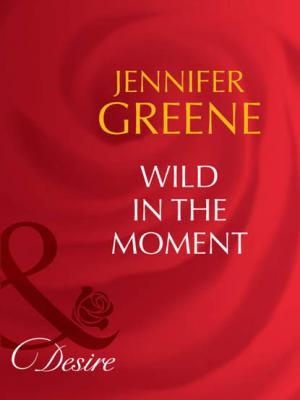 Wild in the Moment - Jennifer  Greene 