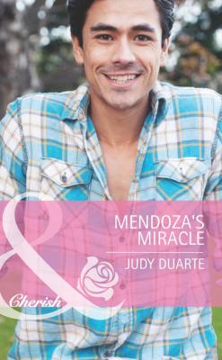 Mendoza's Miracle - Judy  Duarte 