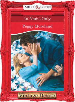 In Name Only - Peggy  Moreland 