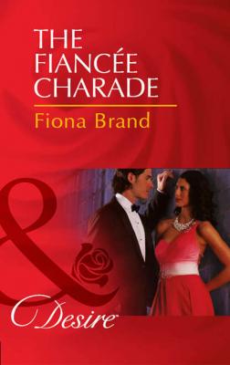The Fiancée Charade - Fiona Brand 