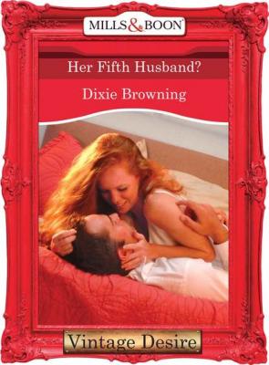 Her Fifth Husband? - Dixie  Browning 