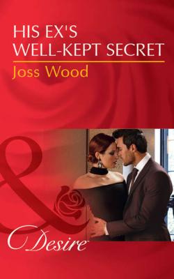 His Ex's Well-Kept Secret - Joss Wood 