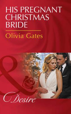 His Pregnant Christmas Bride - Olivia  Gates 