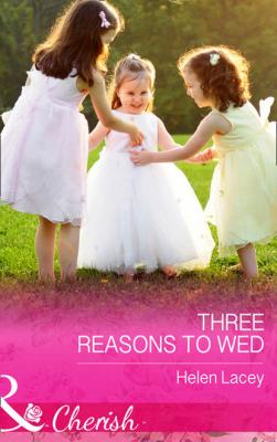 Three Reasons To Wed - Helen  Lacey 