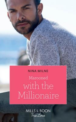 Marooned With The Millionaire - Nina  Milne 