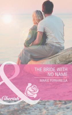 The Bride with No Name - Marie  Ferrarella 