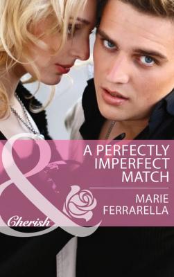 A Perfectly Imperfect Match - Marie  Ferrarella 