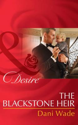 The Blackstone Heir - Dani  Wade 