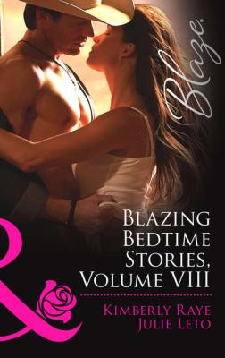 Blazing Bedtime Stories, Volume VIII: The Cowboy Who Never Grew Up - Kimberly  Raye 
