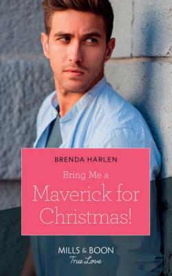 Bring Me A Maverick For Christmas! - Brenda  Harlen 