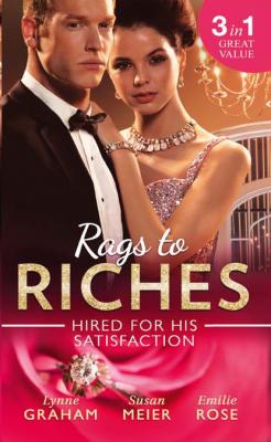 Rags To Riches: Hired For His Satisfaction: A Ring to Secure His Heir / Nanny for the Millionaire's Twins / The Ties that Bind - SUSAN  MEIER 