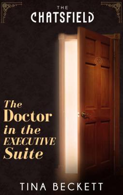 The Doctor In The Executive Suite - Tina  Beckett 