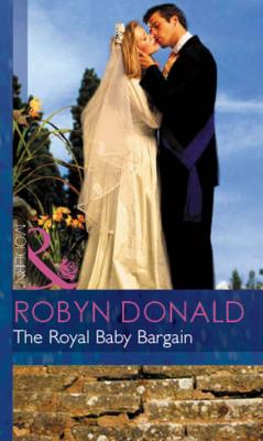 The Royal Baby Bargain - Robyn Donald 