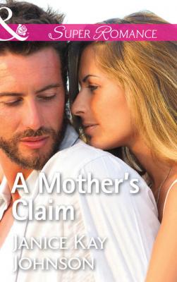 A Mother's Claim - Janice Johnson Kay 