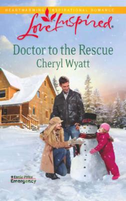 Doctor to the Rescue - Cheryl  Wyatt 