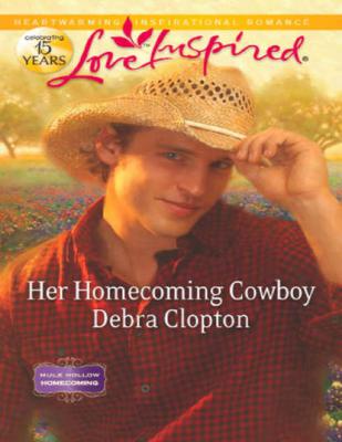 Her Homecoming Cowboy - Debra  Clopton 