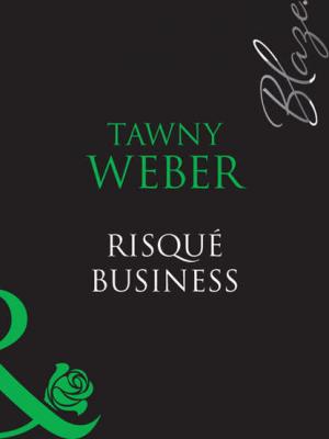 Risqué Business - Tawny Weber 