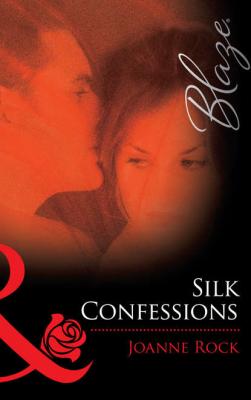 Silk Confessions - Joanne  Rock 