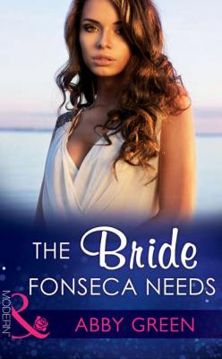 The Bride Fonseca Needs - Эбби Грин 