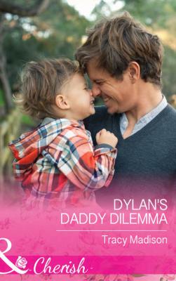 Dylan's Daddy Dilemma - Tracy  Madison 