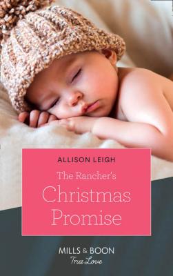 The Rancher's Christmas Promise - Allison  Leigh 