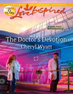The Doctor's Devotion - Cheryl  Wyatt 