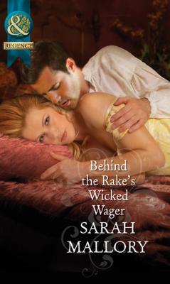 Behind the Rake's Wicked Wager - Sarah Mallory 