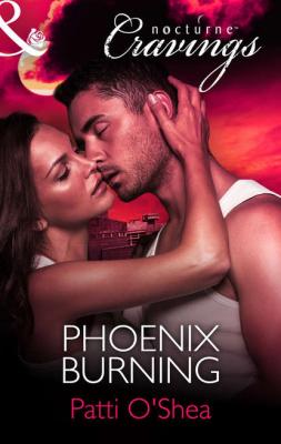 Phoenix Burning - Patti  O'Shea 