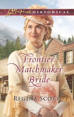 Frontier Matchmaker Bride - Regina  Scott 