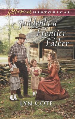 Suddenly A Frontier Father - Lyn  Cote 