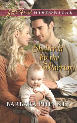 Sheltered by the Warrior - Barbara  Phinney 