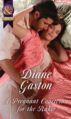 A Pregnant Courtesan For The Rake - Diane  Gaston 
