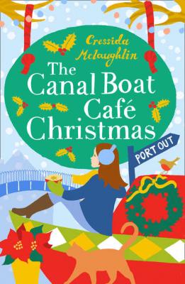The Canal Boat Café Christmas: Port Out - Cressida  McLaughlin 
