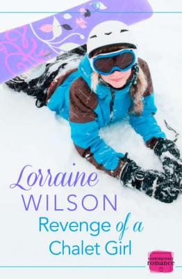 Revenge of a Chalet Girl: - Lorraine  Wilson 