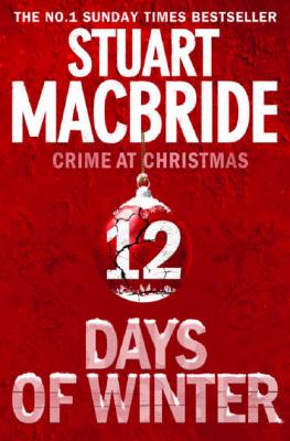 Twelve Days of Winter: Crime at Christmas - Stuart MacBride 