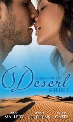 Claimed by the Desert Sheikh: The Sheikh and the Pregnant Bride / Desert King, Pregnant Mistress / Desert Prince, Expectant Mother - Susan  Stephens 