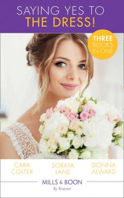 Saying Yes To The Dress!: The Wedding Planner's Big Day / Married for Their Miracle Baby / The Cowboy's Convenient Bride - Cara  Colter 