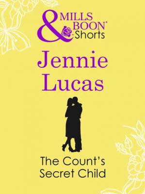 The Count's Secret Child - Jennie  Lucas 