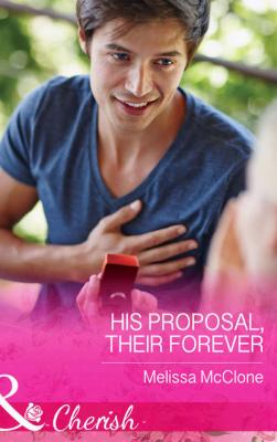 His Proposal, Their Forever - Melissa  McClone 