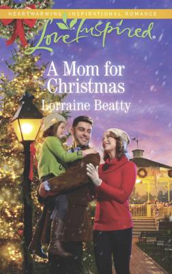 A Mom For Christmas - Lorraine  Beatty 
