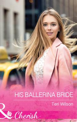 His Ballerina Bride - Teri  Wilson 