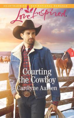 Courting The Cowboy - Carolyne  Aarsen 