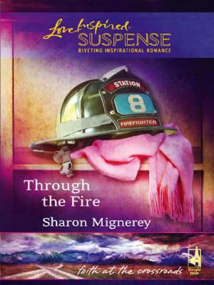 Through The Fire - Sharon  Mignerey 