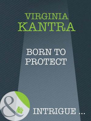 Born To Protect - Virginia  Kantra 